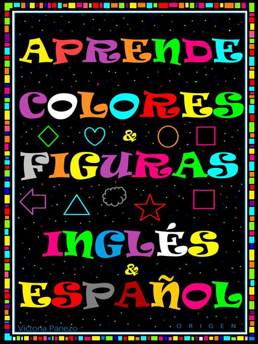 Title details for Aprende Colores Y Figuras En Inglés Y Español by Victoria Panezo Ortiz - Available